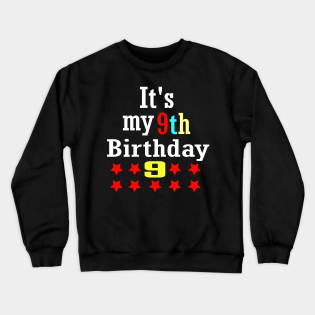 It's My 9th Birthday Crewneck Sweatshirt by ARTA-ARTS-DESIGNS